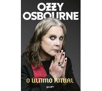 O Último Ritual As memórias finais de Ozzy Osbourne - Ozzy Osbourne - Editora Belas-Letras - ebook (ePub) - Livre