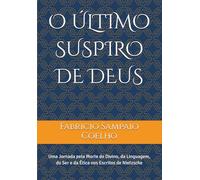 O ÚLTIMO SUSPIRO DE DEUS: Uma Jornada pela Morte do Divino, da Linguagem, do Ser e da Ética nos Escritos de Nietzsche