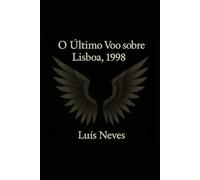 O último voo sobre Lisboa, 1998: Ascensão, Sustinência e Decadência - uma tragédia urbana