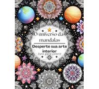 O universo das mandalas: Desperte sua arte interior: livro para colorir