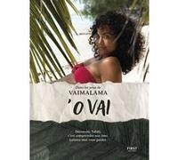 Vaimalama – O VAI – Découvrir Tahiti, c'est comprendre son âme. Laissez-moi vous guider – Broché