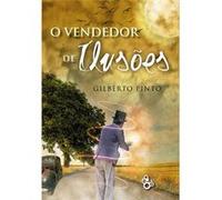O Vendedor De Ilusões Gilberto Pinto (Auteur)
