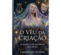 O Véu da Criação: As Musas e os Mistérios das Artes