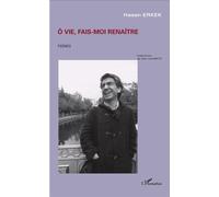 Ô vie, fais-moi renaître Poèmes turc / français - Traduction Jean-Louis Mattei - Hasan Erkek - L'harmattan - broché - Poésie