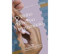 O Vinho Novo no Matrimônio: As Sete Talhas da Espiritualidade Conjugal à Luz de Caná - João 2,1-11