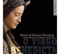 Marian Consort – O Virgo Benedicta – Musique à la dévotion de Marie du Siècle d'Or d'Espagne – CD