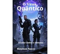 O Vírus Quântico: A Luta Contra o Sistema