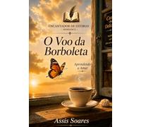 O Voo da Borboleta: Aprendendo a Amar