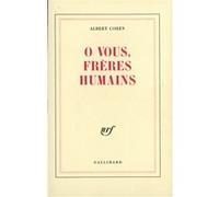 Ô vous, frères humains Albert Cohen (Auteur)