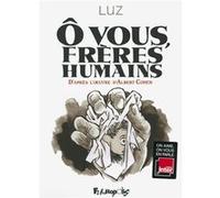 Ô vous, frères humains Albert Cohen (Auteur), Luz (Auteur)