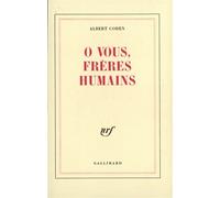 Ô vous, frères humains - Albert Cohen - Gallimard - broché - Roman