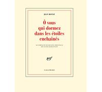 Ô vous qui dormez dans les étoiles enchaînés Jean Ristat (Auteur), Gianni Burattoni (Illustration)