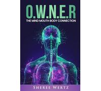 O.W.N.E.R: The Mind, Mouth, Body Connection