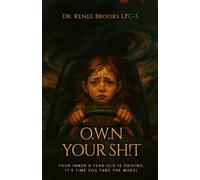 O.W.N YOUR SH!T: Your Inner 8-Year-Old Is Driving, It’s Time You Take the Wheel