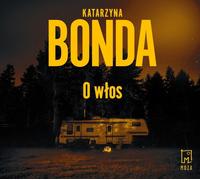 O włos - Katarzyna Bonda (Audiobook aus Multimedia)