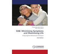 OAB: Minimising Symptoms and Maximising Life: Using Cognitive-Behavioural Techniques 2nd Edition