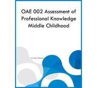 Oae 002 Assessment Of Professional Knowledge Middle Childhood