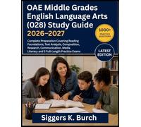 OAE Middle Grades English Language Arts (028) Study Guide 2026-2027: Complete Preparation Covering Reading Foundations, Text Analysis, Composition, ... Literacy and 3 Full-Length Practice Exams