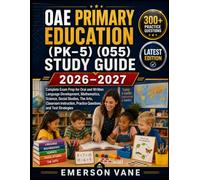OAE PRIMARY EDUCATION (PK-5) (055) STUDY GUIDE 2026-2027: Complete Exam Prep for Oral and Written Language Development, Mathematics, Science, Social ... Practice Questions, and Test Strategies