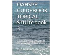 OAHSPE GUIDEBOOK TOPICAL STUDY book 3: with REASONS AND ANSWERS OF LIFE book of wars to book of eskra 37