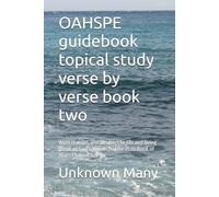 OAHSPE guidebook topical study verse by verse book two: With reasons and answers to life and living (Book of God's Word Chapter 15 to Book of Wars Chapter 52)
