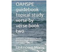 OAHSPE guidebook topical study verse by verse book two: With reasons and answers to life and living (Book of God's Word Chapter 15 to Book of Wars Chapter 52)