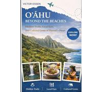 Oʻahu Beyond the Beaches: Hidden Trails, Local Eats, and Cultural Gems of Hawaiʻi’s Heart