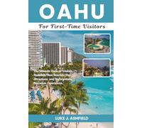 Oahu For First-Time Visitors: The Ultimate Guide to Waikiki, Honolulu, Best Beaches, Top Attractions, and Unforgettable Hawaiian Experiences.