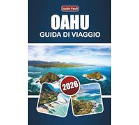 OAHU GUIDA DI VIAGGIO 2026: Esplora le migliori spiagge, i panorami panoramici, le avventure all'aperto, la cucina locale e consigli da insider per visitare l'isola delle Hawaii