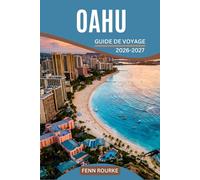 OAHU GUIDE DE VOYAGE 2026-2027: Des programmes quotidiens détaillés, mêlant plages, randonnées, sites culturels et découverte de la vie locale, adaptés à tous les types de visiteurs.