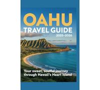 Oahu Travel Guide 2025-2026: Your Sweet Soulful Journey Through Hawaii’s Heart Island Travel Hawaii Adventure