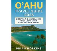 Oʻahu Travel Guide 2025: Discover the Best Beaches, Hikes, Local Eats & Hidden Gems in Hawaii