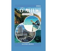 O'AHU TRAVEL GUIDE 2025: Discover the Ultimate Hawaiian Island Experience: Insider Tips and Local Secrets