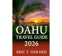 Oahu Travel Guide 2026: Explore Honolulu, Waikīkī, North Shore & Hidden Gems with Local Hawaiian Tips, Best Beaches, Hikes, Culture & Family Adventures