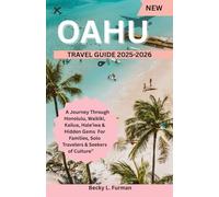 OAHU TRAVEL GUIDE: “Oʻahu Uncovered: A Complete Journey for Families, Solo Travelers & Seekers of Culture” 2025