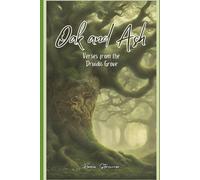 Oak And Ash: Verses From The Druidic Grove