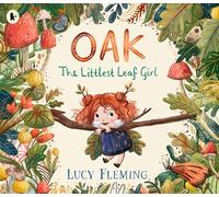 Oak, the Littlest Leaf Girl: A perfect cosy bedtime story and Christmas stocking filler for kids aged 3-5 all about family, finding your courage and the magic of the seasons!