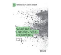 Oakeshott's Skepticism, Politics, And Aesthetics