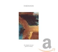 Oakhands - Shadow of Your Guard. [Import]