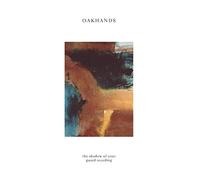Oakhands - The Shadow of Your Guard Receding