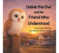 Oakie the Owl and the Friend Who Understood: A story about finding your person and your place