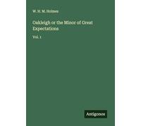 Oakleigh or the Minor of Great Expectations: Vol. 1