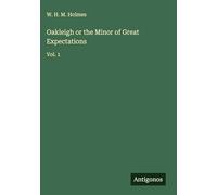 Oakleigh or the Minor of Great Expectations: Vol. 1