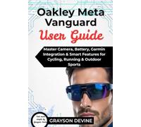 Oakley Meta Vanguard User Guide: Master Camera, Battery, Garmin Integration & Smart Features for Cycling, Running & Outdoor Sports