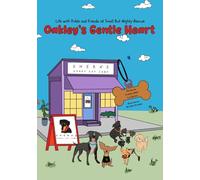 Oakley's Gentle Heart: Life with Pickle and Friends at Small But Mighty Rescue