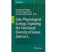 Oaks Physiological Ecology: Exploring the Functional Diversity of Genus Quercus L.