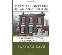 Oakville Ontario In Colour Photos: Saving Our History One Photo At A Time (Cruising Ontario)