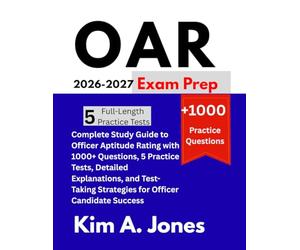 OAR Exam Prep 2026-2027: Complete Study Guide to Officer Aptitude Rating with 1000+ Questions, 5 Practice Tests, Detailed Explanations, and Test-Taking Strategies for Officer Candidate Success