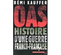 OAS : Histoire d'une guerre franco-française