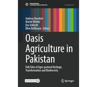 Oasis Agriculture in Pakistan: Folk Tales of Agro-pastoral Heritage, Transformation and Biodiversity